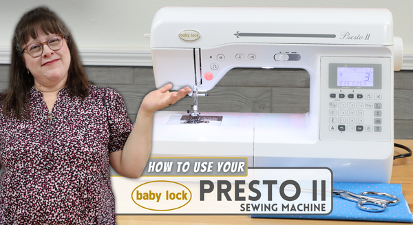 How To Use The BabyLock Presto II BLMPR2 Sewing Machine!