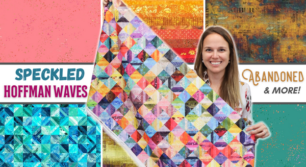 New Fabric Video #90: Speckled, Hoffman Waves, Abandoned & More!