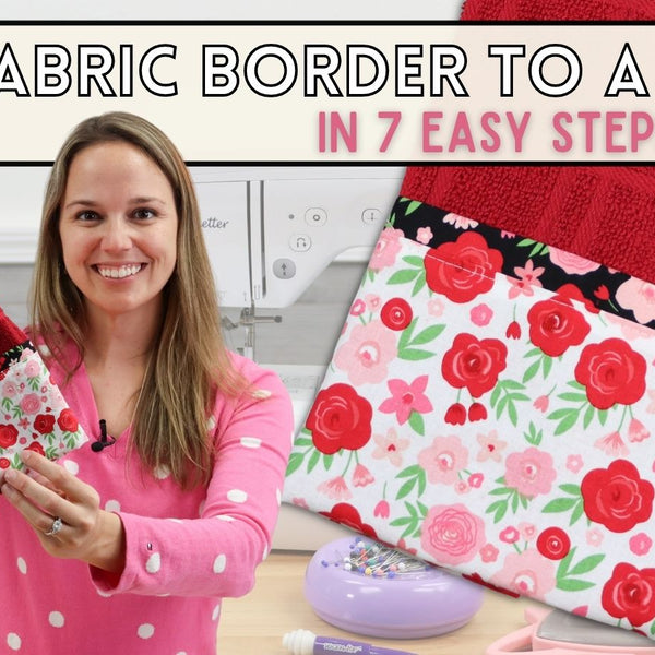 How To Add A FUN Fabric Border to A Kitchen Towel - In 7 Easy