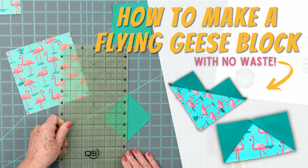 How To Make A Flying Geese Block - No Waste!