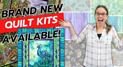 NEW Quilt Kits Available NOW!