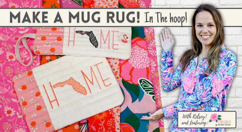 How To Make A Mug Rug In The Hoop With Kelsey! - Ft. Stay Gold by Melody Miller