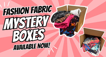 Exciting NEW Fashion Fabric Mystery Boxes!