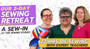 Two-Day Sewing Retreat* Fri & Sat 10/02 & 10/03 9:00am-8:00pm