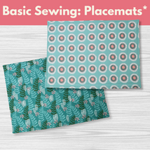 Basic Sewing: Placemats* Sat 03/07 1:30-4:30pm