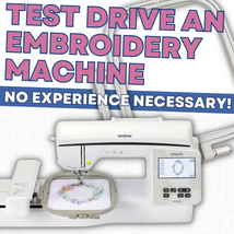 Test Drive an Embroidery Machine* Sat 12/05 10:00am-12:00pm