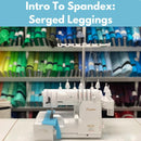 Intro to Spandex: Serged Leggings** Wed 04/22 & 05/06 1:00-4:00pm