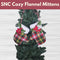 SNC Cozy Flannel Mittens** Fri 11/07 12:00-3:00pm