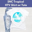SNC Tropical HTV Shirt or Tote* Tues 07/07 1:00-4:00pm