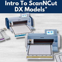 Intro To ScanNCut DX* Mon 12/07 9:30am-12:30pm
