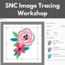 SNC Image Tracing Workshop* Tues 07/07 9:30am-12:30pm