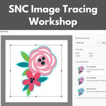 SNC Image Tracing Workshop* Tues 07/07 9:30am-12:30pm