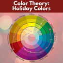 Color Theory: Holiday Colors* Sat 08/08 10:00-11:00am