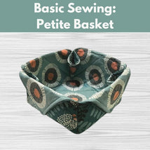 Basic Sewing: Petite Basket* Sat 08/08 1:00-3:30pm