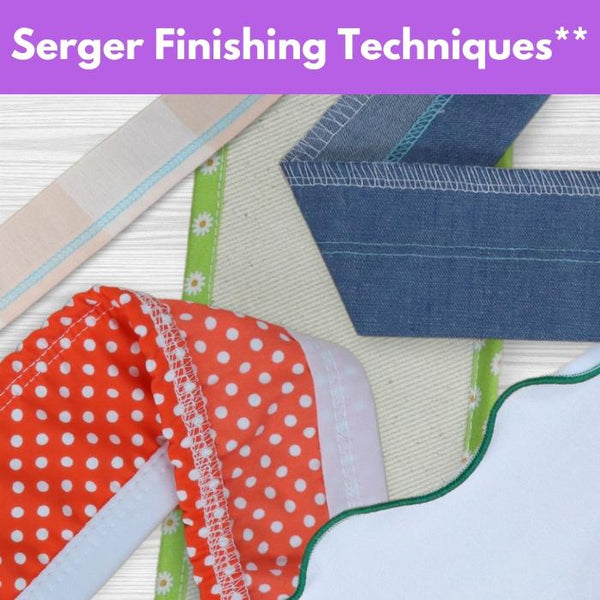 Serger Finishing Techniques** Tues 07/08 1:00-4:00pm