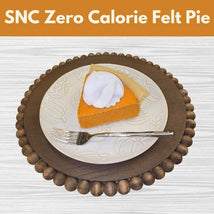 SNC Zero Calorie Felt Pie** Wed 10/08 1:00-4:00pm