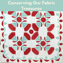 Conserving Our Fabric Treasures** Mon 09/09 1:00pm-4:00pm