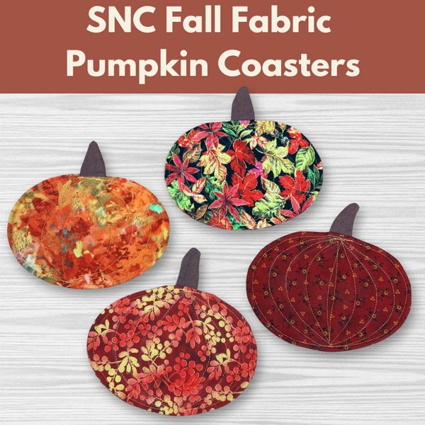 SNC Fall Fabric Pumpkin Coasters** Thurs 10/09 9:30am-1:30pm