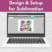 Design & Setup for Sublimation* Fri 04/10 1:00-4:00pm