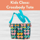 Kids Class: Crossbody Tote* Sat 09/12 9:30am-12:30pm
