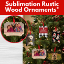 Sublimation Rustic Wood Ornaments* Fri 11/13 9:30am-12:30pm