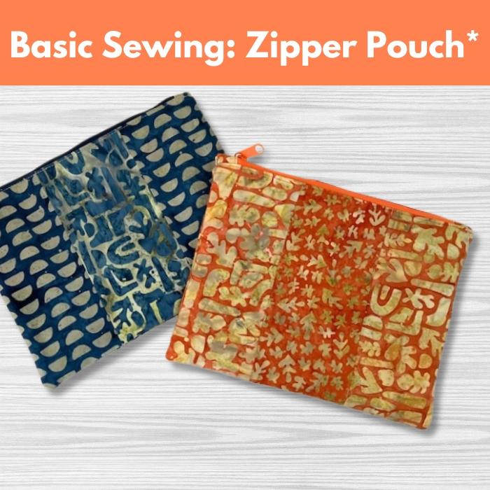 Basic Sewing: Zipper Pouch* Sat 09/13 9:30am-12:30pm