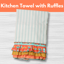 Kitchen Towel with Ruffles** Wed 01/14 12:00-4:00pm