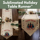 Sublimated Holiday Table Runner* Wed 10/14 1:00pm-4:00pm