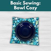 Basic Sewing: Bowl Cozy* Fri 08/14 5:30-8:00pm