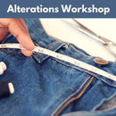 Alterations Workshop** Sat 07/18 9:30am-12:30pm