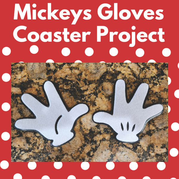Mickeys Gloves Coaster Project** Fri 09/19 1:00-4:00pm