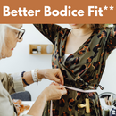 Better Bodice Fit** Thurs 11/19 9:30am-12:00pm