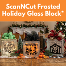 ScanNCut Frosted Holiday Glass Block* Mon 10/19 9:30am-12:30pm