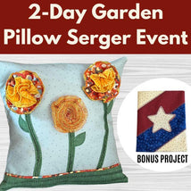 2-Day Garden Pillow Serger Event** Fri & Sat 03/13 & 03/14 10:00am-4:00pm