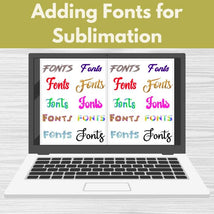 Adding Fonts for Sublimation* Mon 04/20 9:30am-12:30pm