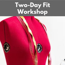 Two-Day Fit Workshop** Fri & Sat 03/20 & 03/21 10:00am-4:00pm