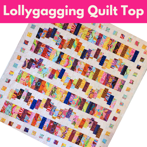 Lollygagging Quilt Top** Fri 03/07, 03/14, 03/21 1:30pm-4:30pm