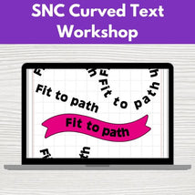 SNC Curved Text Workshop* Tues 07/21 9:30am-12:30pm