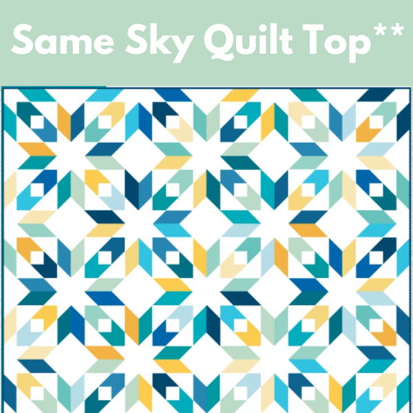 Same Sky Quilt Top** Fri 08/01 08/08 08/15 & 08/22 5:30-8:00pm
