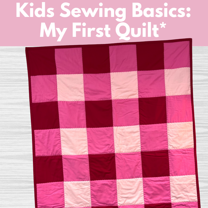 Kids Sewing Basics: My First Quilt* Sat 08/02 08/09 08/16 & 08/23 1:00-4:00pm