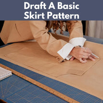 Draft A Basic Skirt Pattern** Fri 07/17 & 07/24 12:30-4:30pm