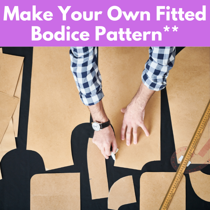 Make Your Own Fitted Bodice Pattern** Wed 09/10 & 09/24 1:30-5:00pm