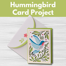 Hummingbird Card Project** Thurs 08/28 9:30am-12:30pm