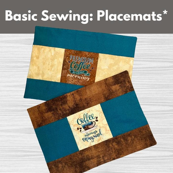 Basic Sewing: Placemats* Fri 08/29 9:30am-12:30pm