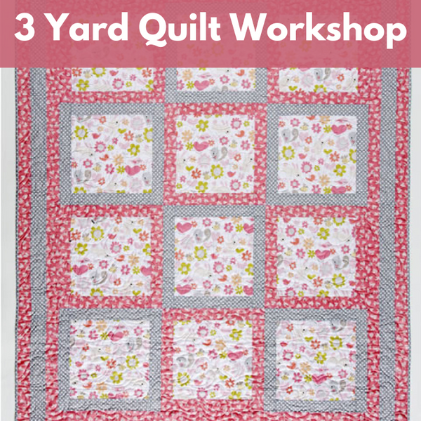 3 Yard Quilt Workshop* Sat 05/11 10:00am-4:00pm (bring lunch)