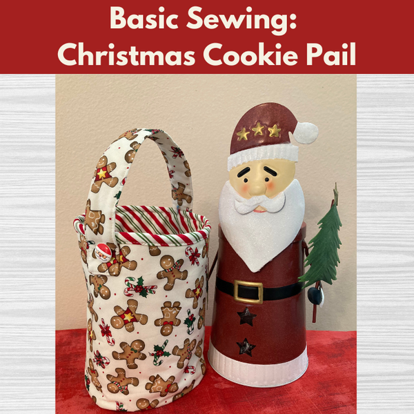 Basic Sewing Christmas Cookie Pail* Sat 11/09 1:00pm-4:00pm