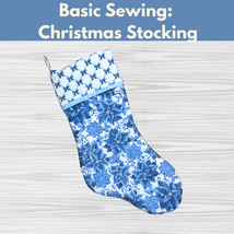 Basic Sewing: Christmas Stocking*  Fri 12/06 9:30am-12:30pm