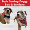 Basic Sewing: Doggy Bow & Bandana* Thur 07/18 9:30am-12:30pm