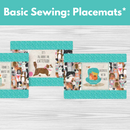 Basic Sewing: Placemats* Fri 05/23 9:30am-12:30pm