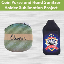 Coin Purse and Hand Sanitzer Holder Sublimation Project* Wed 05/15 1:00pm-4:00pm